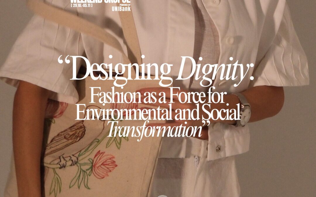 Public Talk: “Designing Dignity – Fashion as a Force for Environmental and Social Transformation”